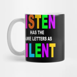 Listen Has The Same Letters As Silent Teacher Mug